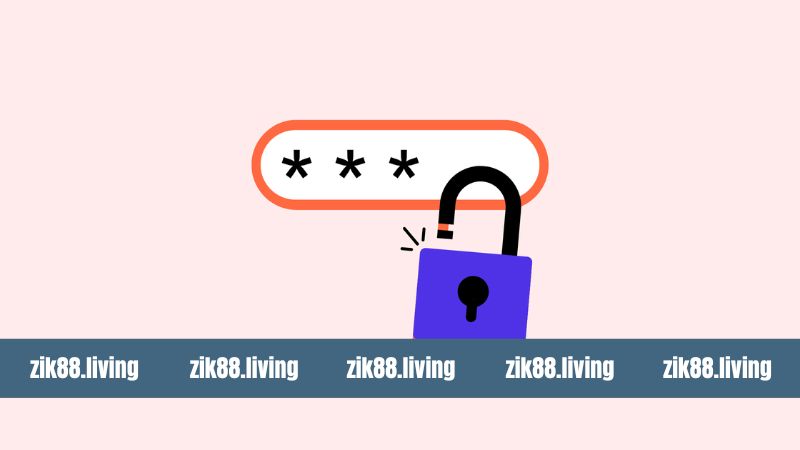Quên Mật Khẩu Zik88 - Hướng Dẫn Khôi Phục Pass Nhanh Nhất 2 Tổng hợp những cách lấy lại mật khẩu Zik88