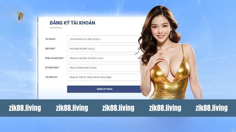 Đăng Nhập ZIK88: Truy Cập Ngay Kho Giải Trí Đỉnh Cao 2 Thao tác đăng ký Zik88 nhanh chóng an toàn