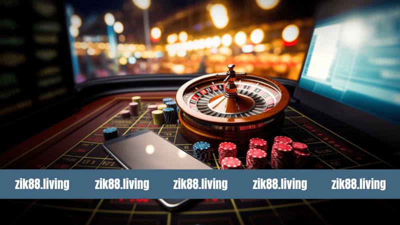 Live Casino Zik88 - Chinh Phục Thế Giới Cá Cược Trực Tuyến 3 Yếu tố quan trọng nên biết khi trải nghiệm Live Casino Zik88